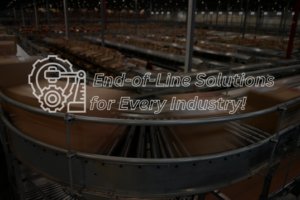 End of Line Solutions for Every Industry!